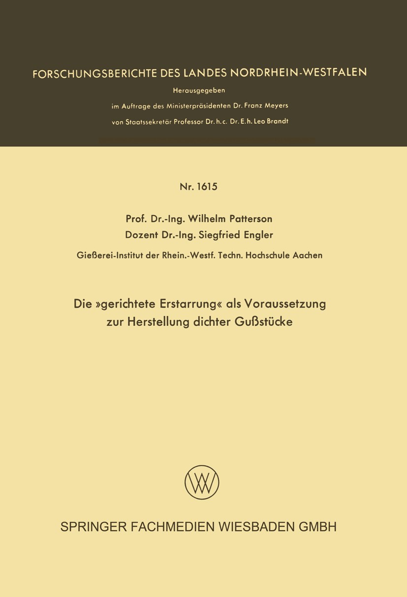 Titlebook: Die »gerichtete Erstarrung« als Voraussetzung zur Herstellung dichter Gußstücke; Wilhelm Patterson,Siegfried Engler Book 1966 Springer Fac Titlebook: Die »gerichtete Erstarrung« als Voraussetzung zur Herstellung dichter Gußstücke; Wilhelm Patterson,Siegfried Engler Book 1966 Springer Fac