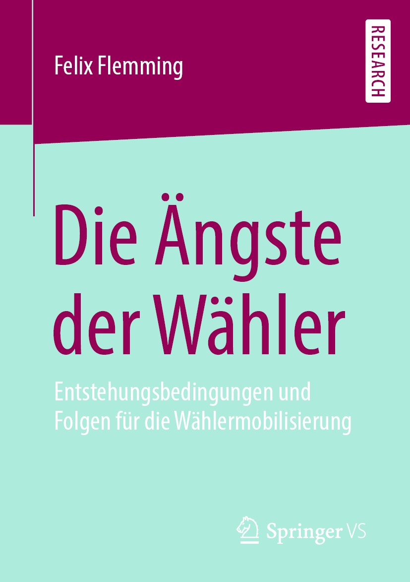 Titlebook: Die Ängste der Wähler; Entstehungsbedingung Felix Flemming Book 2020 Der/die Herausgeber bzw. der/die Autor(en), exklusiv lizenziert durch Titlebook: Die Ängste der Wähler; Entstehungsbedingung Felix Flemming Book 2020 Der/die Herausgeber bzw. der/die Autor(en), exklusiv lizenziert durch