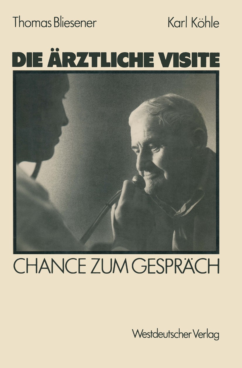 Titlebook: Die ärztliche Visite; Chance zum Gespräch Thomas Bliesener,Karl Köhle Book 1986 Springer Fachmedien Wiesbaden 1986 Arbeitsprozess.Evaluatio Titlebook: Die ärztliche Visite; Chance zum Gespräch Thomas Bliesener,Karl Köhle Book 1986 Springer Fachmedien Wiesbaden 1986 Arbeitsprozess.Evaluatio