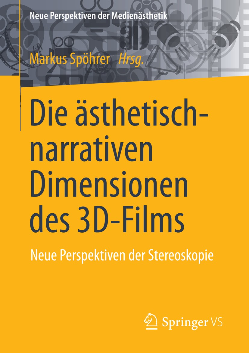 Titlebook: Die ästhetisch-narrativen Dimensionen des 3D-Films; Neue Perspektiven de Markus Spöhrer Book 2016 Springer Fachmedien Wiesbaden 2016 3D-Fil Titlebook: Die ästhetisch-narrativen Dimensionen des 3D-Films; Neue Perspektiven de Markus Spöhrer Book 2016 Springer Fachmedien Wiesbaden 2016 3D-Fil