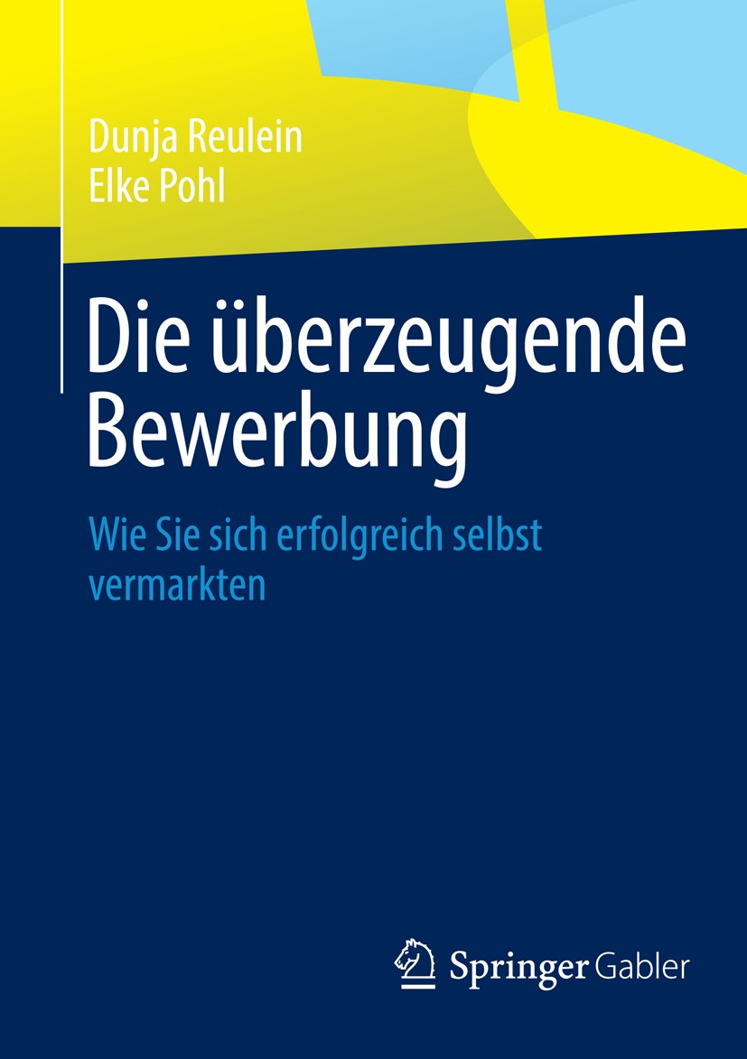 Titlebook: Die überzeugende Bewerbung; Wie Sie sich erfolgr Dunja Reulein,Elke Pohl Textbook 2014 Springer Fachmedien Wiesbaden 2014 Existenzgründung. Titlebook: Die überzeugende Bewerbung; Wie Sie sich erfolgr Dunja Reulein,Elke Pohl Textbook 2014 Springer Fachmedien Wiesbaden 2014 Existenzgründung.