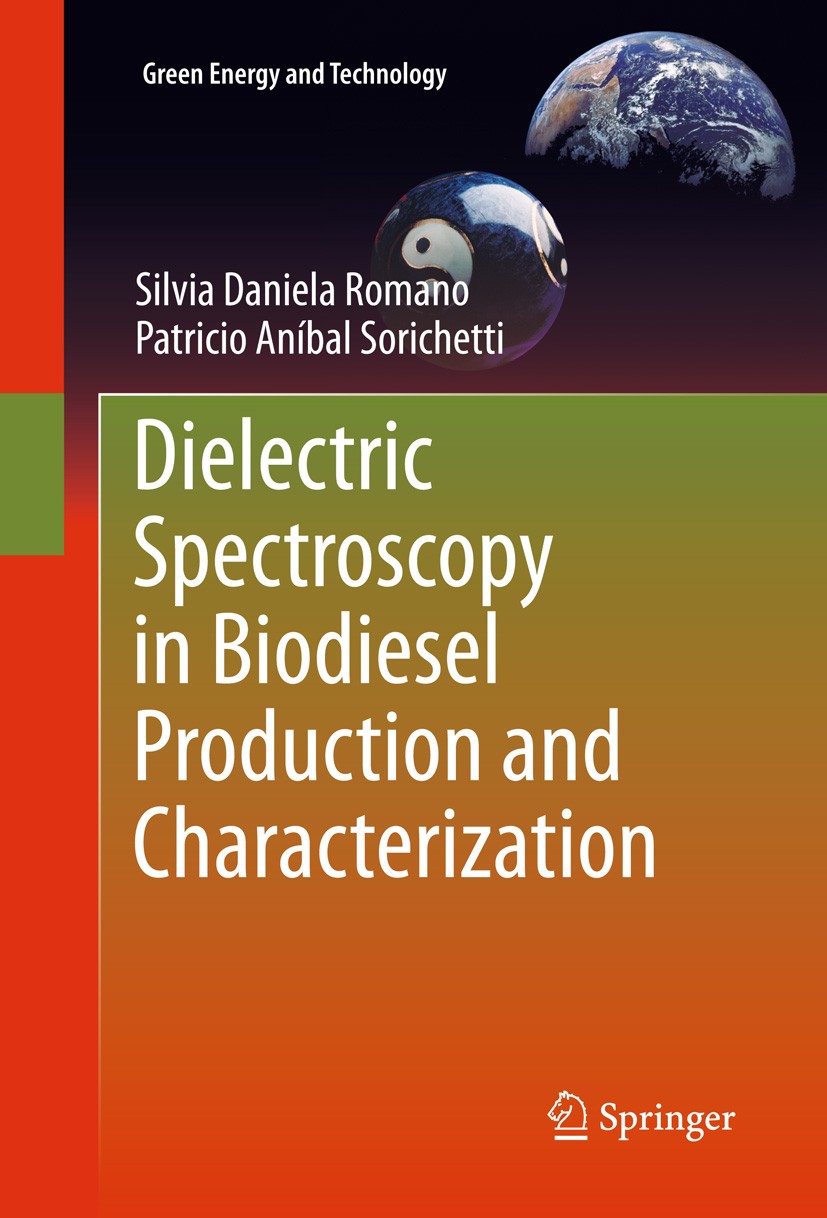 Titlebook: Dielectric Spectroscopy in Biodiesel Production and Characterization; Silvia Daniela Romano,Patricio Aníbal Sorichetti Book 2011 Springer- Titlebook: Dielectric Spectroscopy in Biodiesel Production and Characterization; Silvia Daniela Romano,Patricio Aníbal Sorichetti Book 2011 Springer-