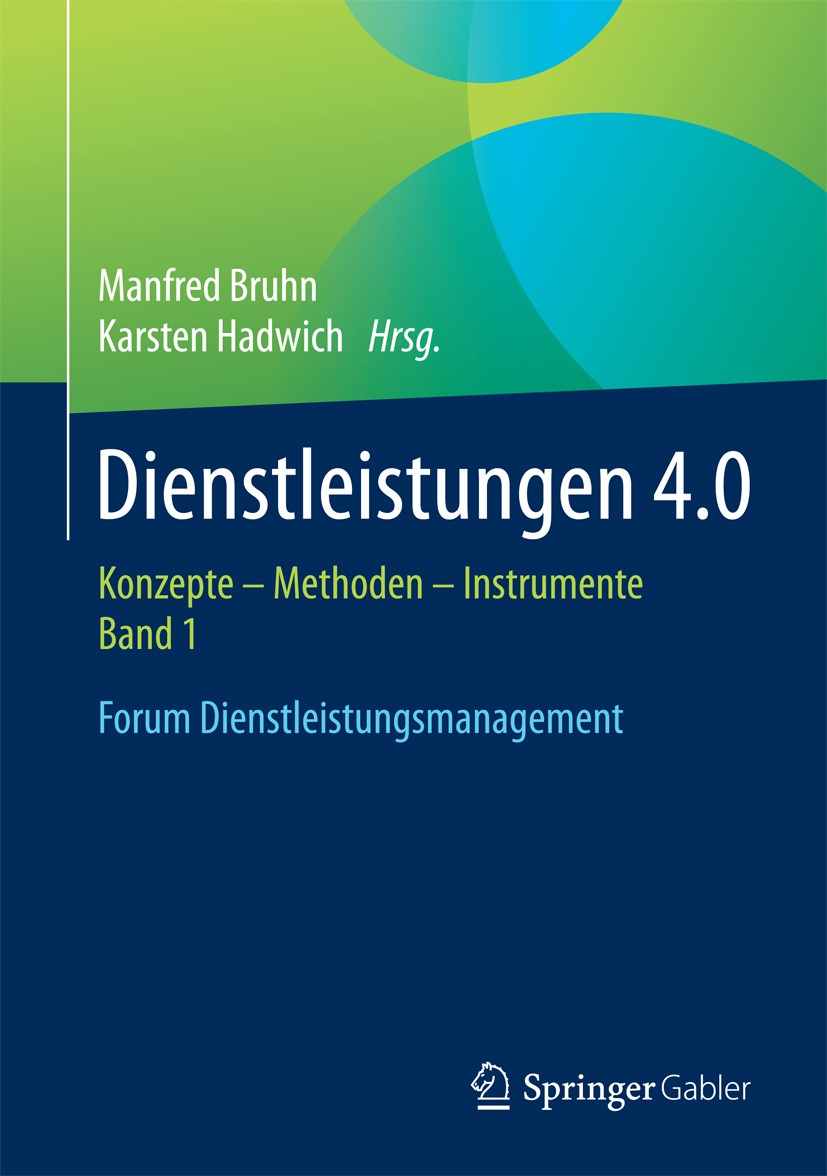 Titlebook: Dienstleistungen 4.0; Konzepte – Methoden Manfred Bruhn,Karsten Hadwich Book 2017 Springer Fachmedien Wiesbaden GmbH, ein Teil von Springe Titlebook: Dienstleistungen 4.0; Konzepte – Methoden Manfred Bruhn,Karsten Hadwich Book 2017 Springer Fachmedien Wiesbaden GmbH, ein Teil von Springe