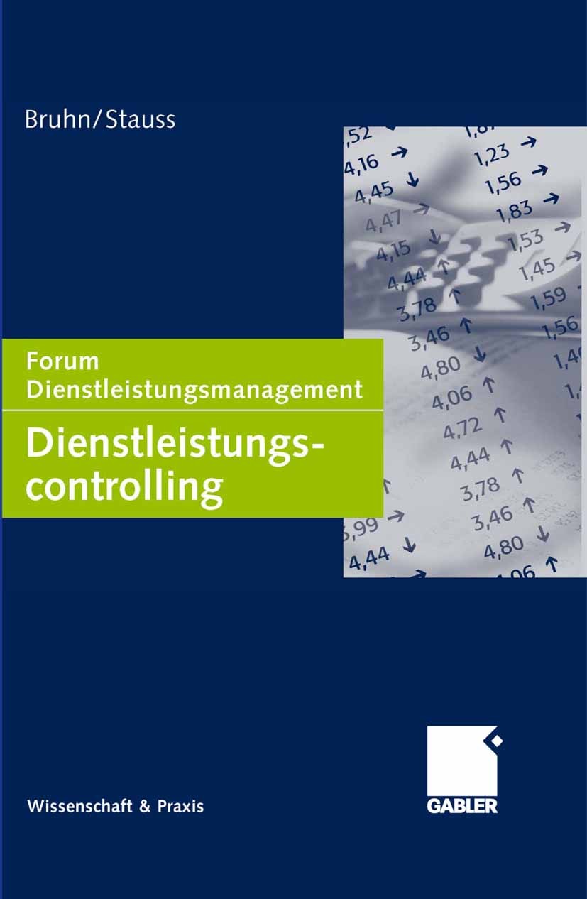 Titlebook: Dienstleistungscontrolling; Forum Dienstleistung Manfred Bruhn,Bernd Stauss Book 2006 Gabler Verlag | Springer Fachmedien Wiesbaden GmbH, W Titlebook: Dienstleistungscontrolling; Forum Dienstleistung Manfred Bruhn,Bernd Stauss Book 2006 Gabler Verlag | Springer Fachmedien Wiesbaden GmbH, W
