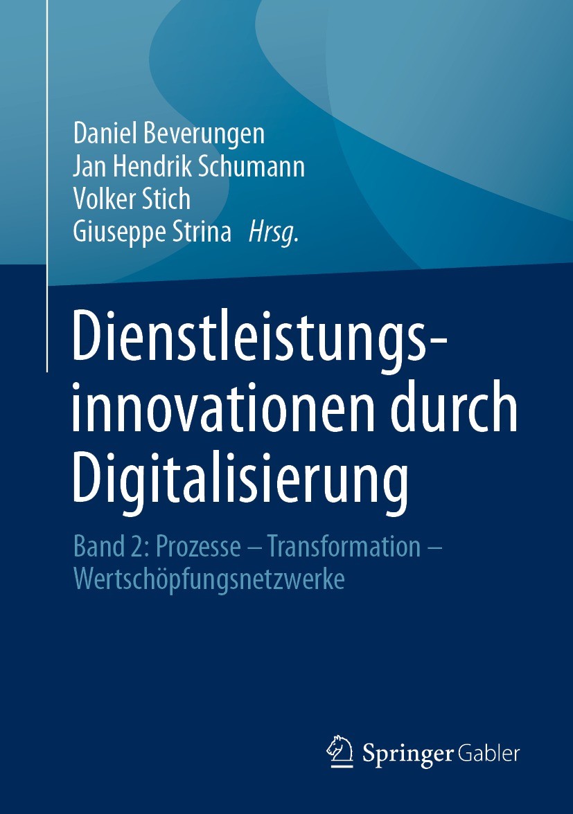 Titlebook: Dienstleistungsinnovationen durch Digitalisierung; Band 2: Prozesse – T Daniel Beverungen,Jan Hendrik Schumann,Giuseppe St Book 2021 Der/di Titlebook: Dienstleistungsinnovationen durch Digitalisierung; Band 2: Prozesse – T Daniel Beverungen,Jan Hendrik Schumann,Giuseppe St Book 2021 Der/di