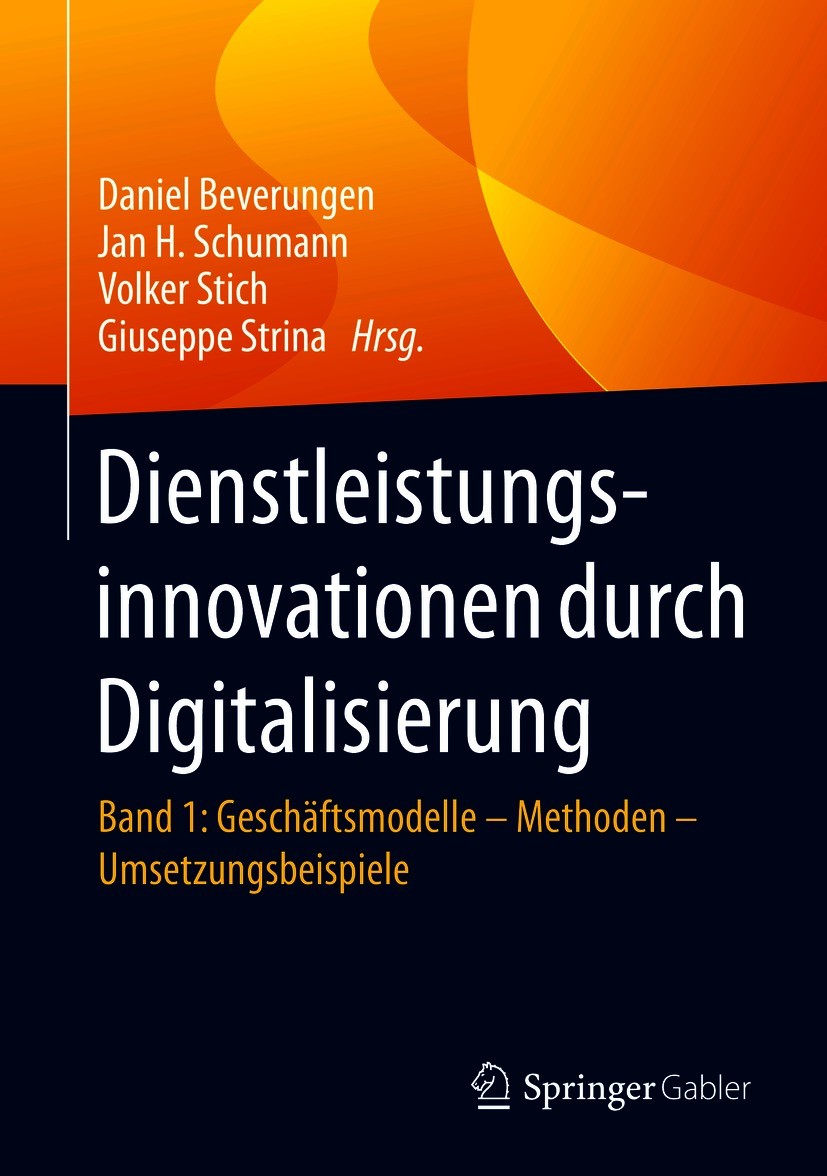 Titlebook: Dienstleistungsinnovationen durch Digitalisierung; Band 1: Geschäftsmod Daniel Beverungen,Jan H. Schumann,Giuseppe Strina Book 2020 Der/die Titlebook: Dienstleistungsinnovationen durch Digitalisierung; Band 1: Geschäftsmod Daniel Beverungen,Jan H. Schumann,Giuseppe Strina Book 2020 Der/die