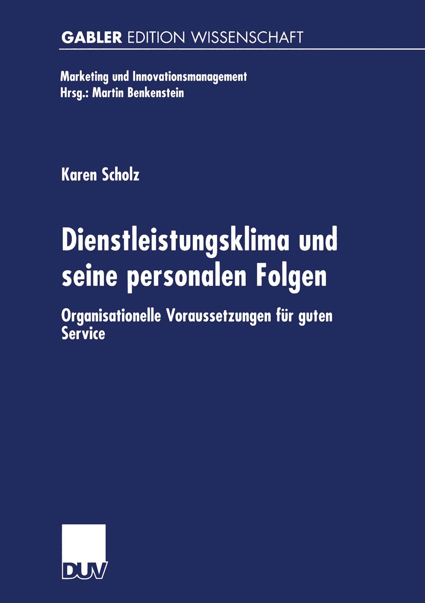 Titlebook: Dienstleistungsklima und seine personalen Folgen; Organisationelle Vor Karen Scholz Book 2001 Springer Fachmedien Wiesbaden 2001 Innovation Titlebook: Dienstleistungsklima und seine personalen Folgen; Organisationelle Vor Karen Scholz Book 2001 Springer Fachmedien Wiesbaden 2001 Innovation