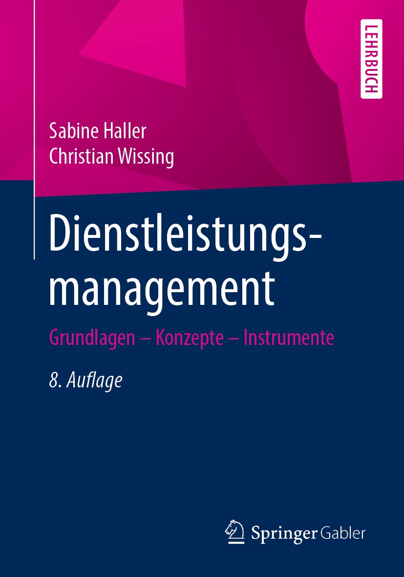 Titlebook: Dienstleistungsmanagement; Grundlagen – Konzept Sabine Haller,Christian Wissing Textbook 20208th edition Der/die Herausgeber bzw. der/die A Titlebook: Dienstleistungsmanagement; Grundlagen – Konzept Sabine Haller,Christian Wissing Textbook 20208th edition Der/die Herausgeber bzw. der/die A