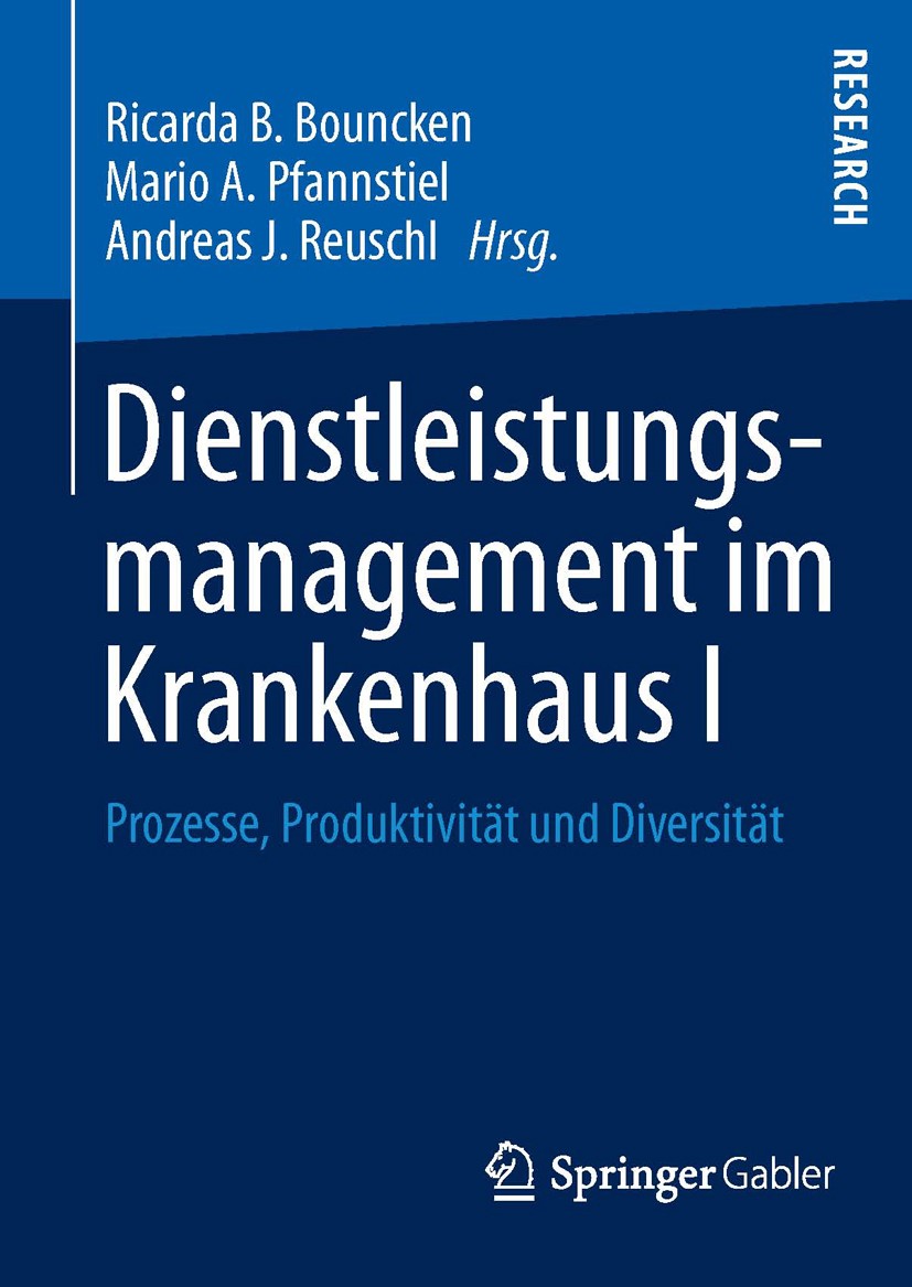 Titlebook: Dienstleistungsmanagement im Krankenhaus I; Prozesse, Produktivi Ricarda B. Bouncken,Mario A. Pfannstiel,Andreas J. Book 2013 Springer Fach Titlebook: Dienstleistungsmanagement im Krankenhaus I; Prozesse, Produktivi Ricarda B. Bouncken,Mario A. Pfannstiel,Andreas J. Book 2013 Springer Fach