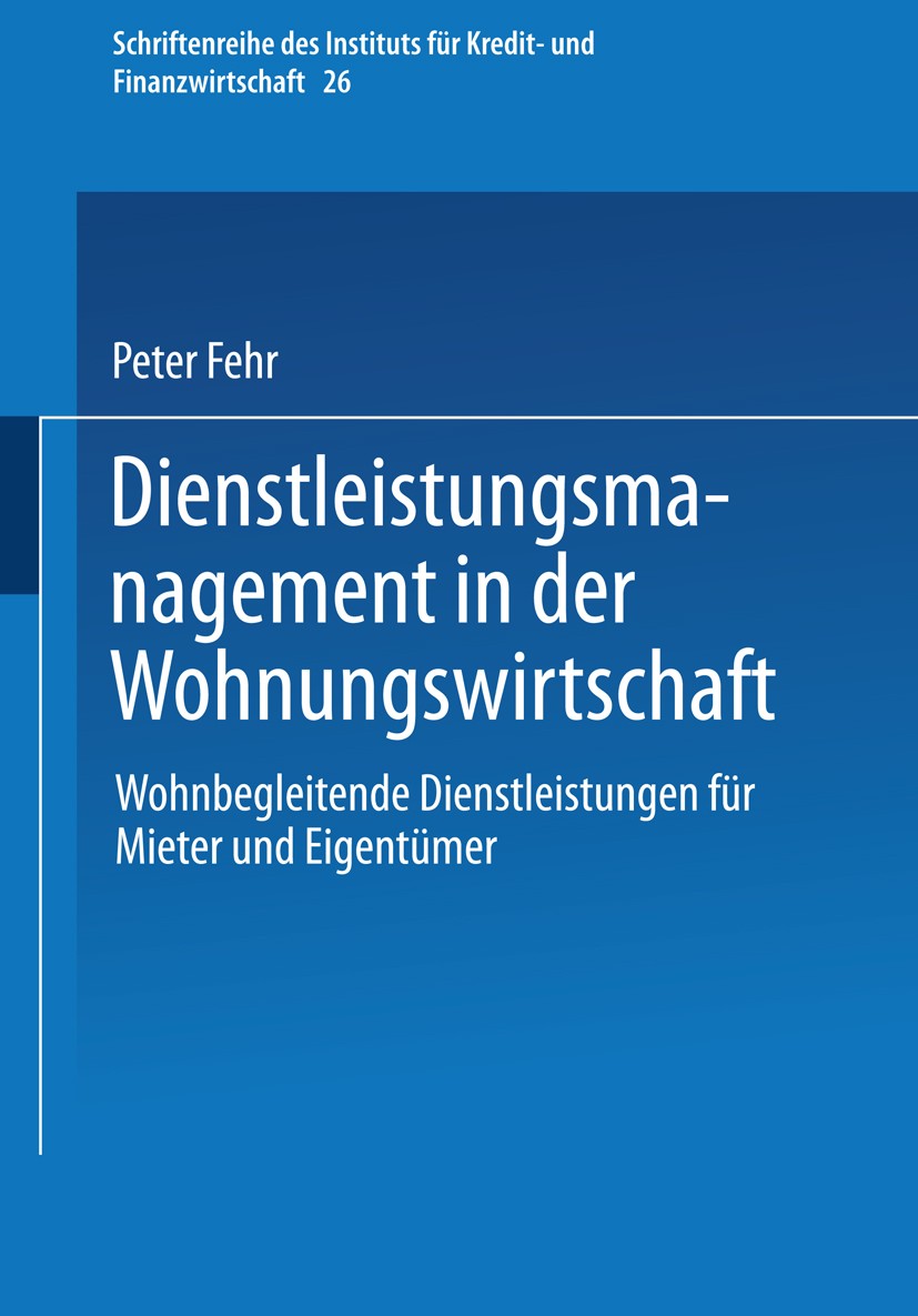 Titlebook: Dienstleistungsmanagement in der Wohnungswirtschaft; Wohnbegleitende Dien Peter Fehr Book 2000 Springer Fachmedien Wiesbaden 2000 Dienstlei Titlebook: Dienstleistungsmanagement in der Wohnungswirtschaft; Wohnbegleitende Dien Peter Fehr Book 2000 Springer Fachmedien Wiesbaden 2000 Dienstlei