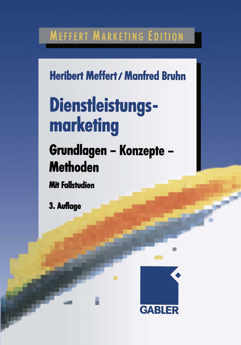 Titlebook: Dienstleistungsmarketing; Grundlagen - Konzept Heribert Meffert,Manfred Bruhn Book 20003rd edition Springer Fachmedien Wiesbaden 2000 Diens Titlebook: Dienstleistungsmarketing; Grundlagen - Konzept Heribert Meffert,Manfred Bruhn Book 20003rd edition Springer Fachmedien Wiesbaden 2000 Diens