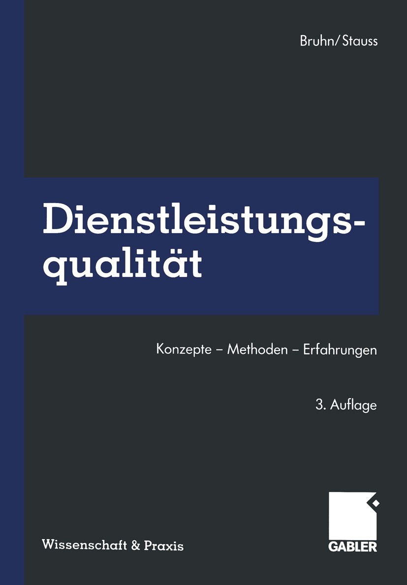 Titlebook: Dienstleistungsqualität; Konzepte — Methoden Manfred Bruhn (Professor für Allgemeine Betriebswi Book 2000Latest edition Springer Fachmedie Titlebook: Dienstleistungsqualität; Konzepte — Methoden Manfred Bruhn (Professor für Allgemeine Betriebswi Book 2000Latest edition Springer Fachmedie