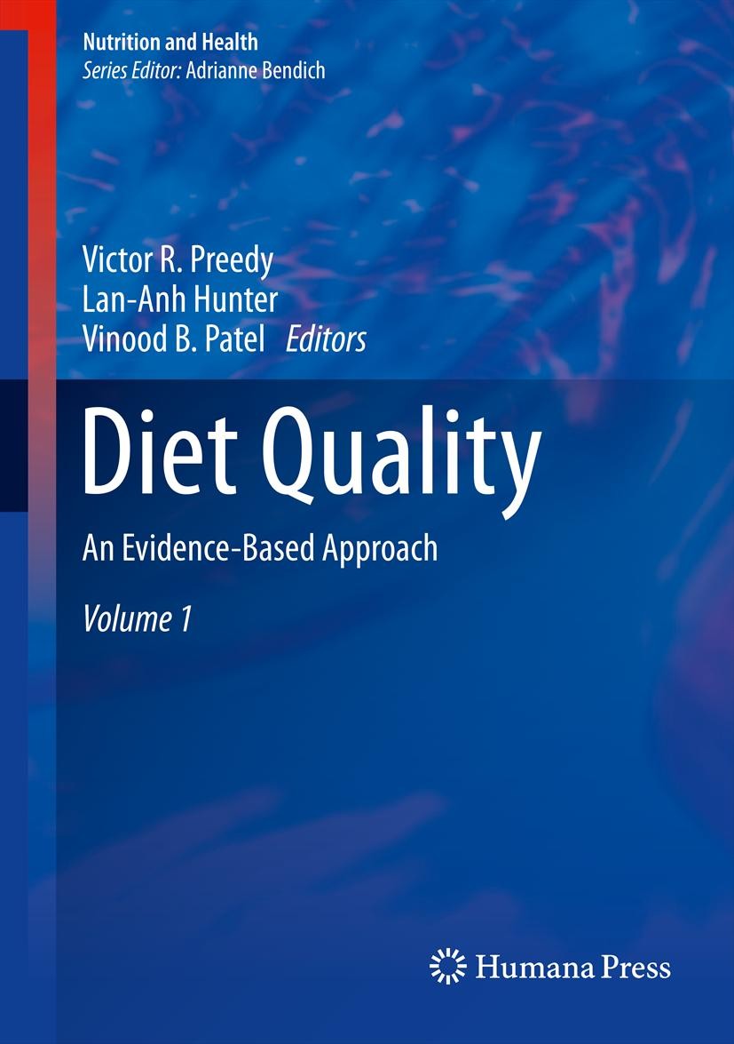 Titlebook: Diet Quality; An Evidence-Based Ap Victor R. Preedy,Lan-Anh Hunter,Vinood B. Patel Book 2013 Springer Science+Business Media New York 2013 Titlebook: Diet Quality; An Evidence-Based Ap Victor R. Preedy,Lan-Anh Hunter,Vinood B. Patel Book 2013 Springer Science+Business Media New York 2013