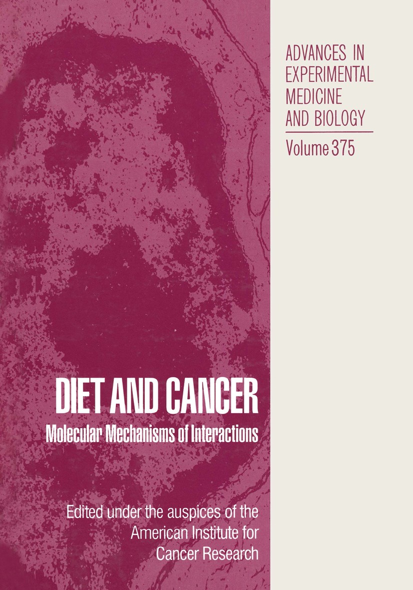 Titlebook: Diet and Cancer; Molecular Mechanisms American Institute for Cancer Research Book 1995 The Editor(s) (if applicable) and The Author(s), und Titlebook: Diet and Cancer; Molecular Mechanisms American Institute for Cancer Research Book 1995 The Editor(s) (if applicable) and The Author(s), und