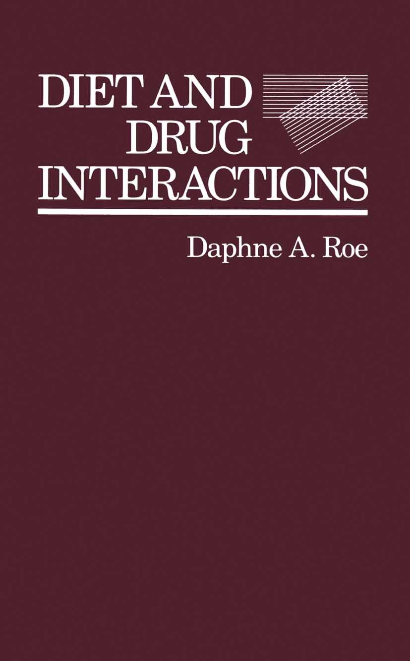 Titlebook: Diet and Drug Interactions; Daphne A. Roe Book 1989 Van Nostrand Reinhold 1989 drug Titlebook: Diet and Drug Interactions; Daphne A. Roe Book 1989 Van Nostrand Reinhold 1989 drug