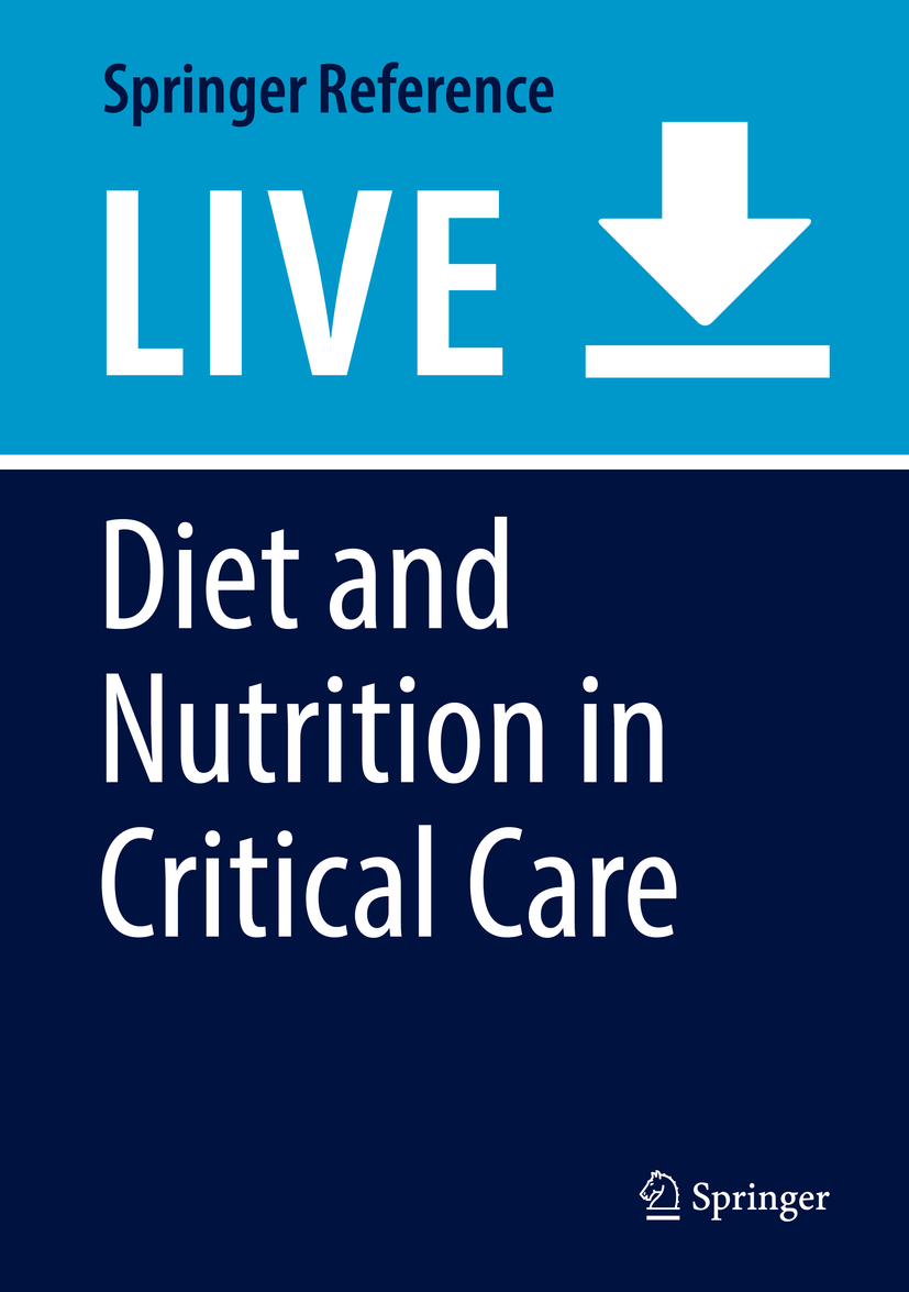 Titlebook: Diet and Nutrition in Critical Care; Rajkumar Rajendram,Victor R. Preedy,Vinood B. Pate Living reference work 20200th edition Titlebook: Diet and Nutrition in Critical Care; Rajkumar Rajendram,Victor R. Preedy,Vinood B. Pate Living reference work 20200th edition