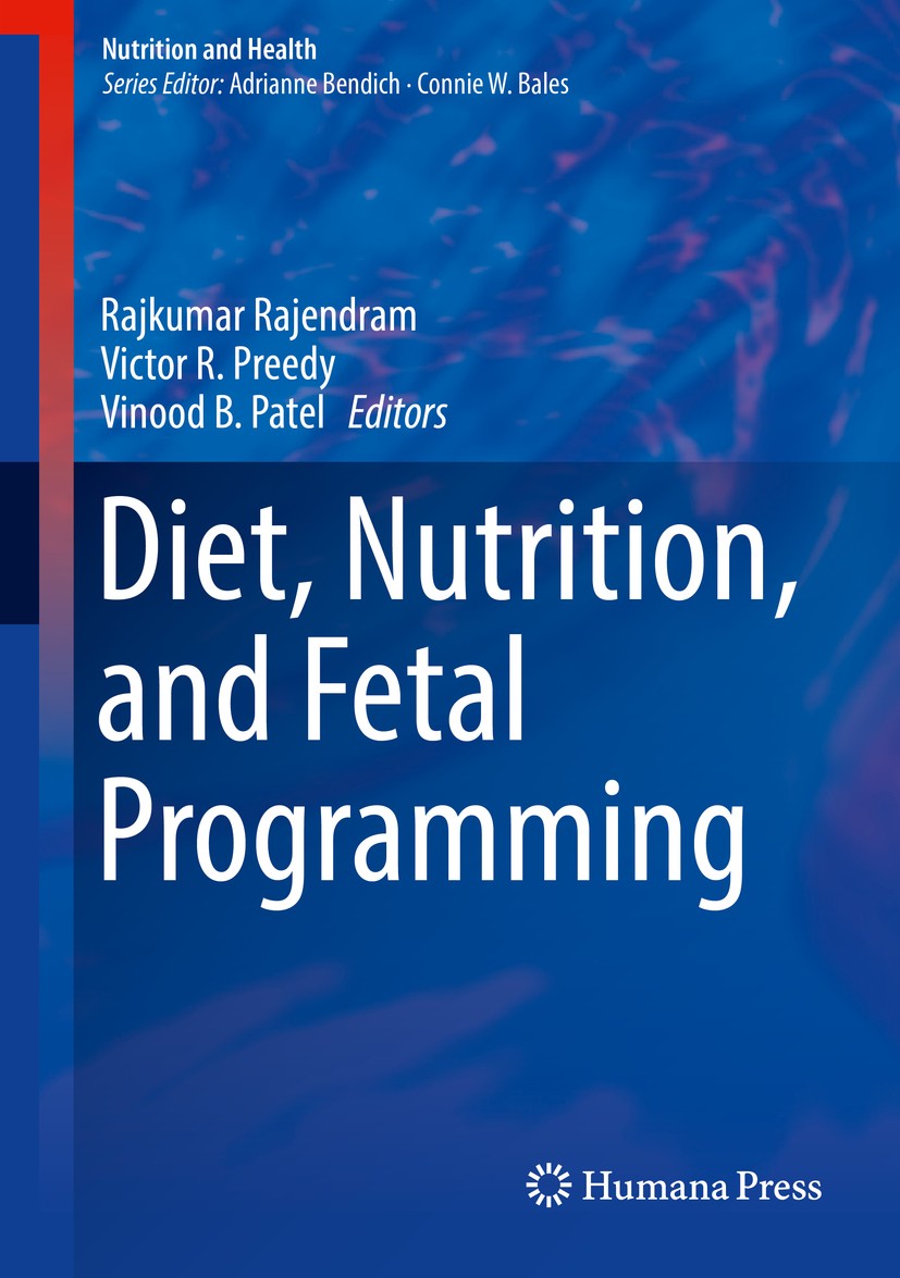 Titlebook: Diet, Nutrition, and Fetal Programming; Rajkumar Rajendram,Victor R. Preedy,Vinood B. Pate Book 2017 Springer International Publishing AG Titlebook: Diet, Nutrition, and Fetal Programming; Rajkumar Rajendram,Victor R. Preedy,Vinood B. Pate Book 2017 Springer International Publishing AG