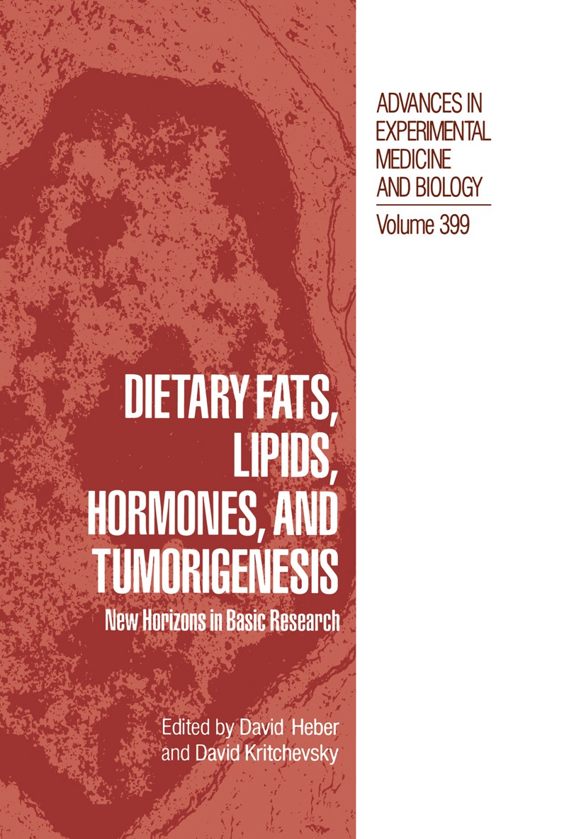 Titlebook: Dietary Fats, Lipids, Hormones, and Tumorigenesis; New Horizons in Basi David Heber,David Kritchevsky Book 1996 The Editor(s) (if applicabl Titlebook: Dietary Fats, Lipids, Hormones, and Tumorigenesis; New Horizons in Basi David Heber,David Kritchevsky Book 1996 The Editor(s) (if applicabl