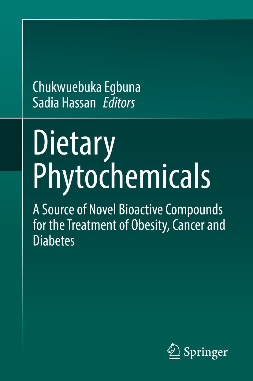 Titlebook: Dietary Phytochemicals; A Source of Novel Bi Chukwuebuka Egbuna,Sadia Hassan Book 2021 The Editor(s) (if applicable) and The Author(s), und Titlebook: Dietary Phytochemicals; A Source of Novel Bi Chukwuebuka Egbuna,Sadia Hassan Book 2021 The Editor(s) (if applicable) and The Author(s), und