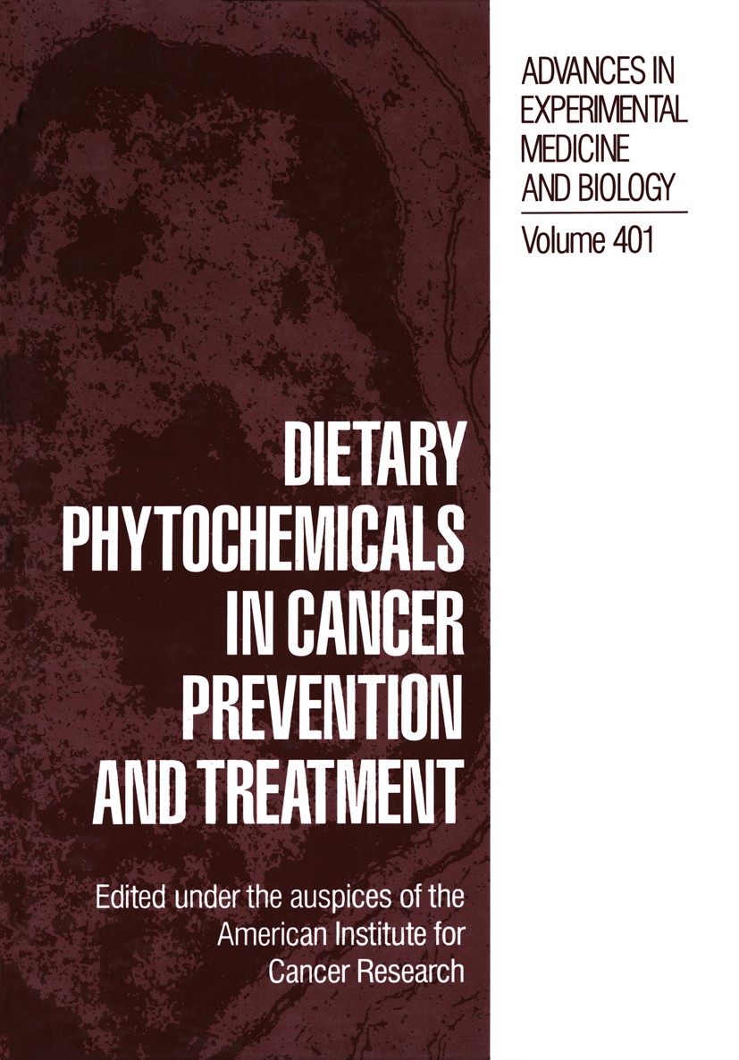 Titlebook: Dietary Phytochemicals in Cancer Prevention and Treatment; American Institute for Cancer Research Book 1996 The Editor(s) (if applicable) Titlebook: Dietary Phytochemicals in Cancer Prevention and Treatment; American Institute for Cancer Research Book 1996 The Editor(s) (if applicable)