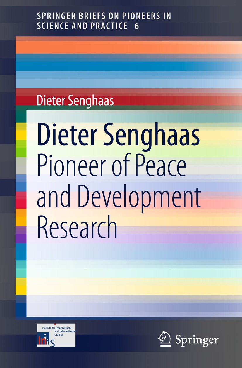 Titlebook: Dieter Senghaas; Pioneer of Peace and Dieter Senghaas Book 2013 The Author(s) 2013 Arms Race, Deterrence.Civilizing Conflict.Development Is Titlebook: Dieter Senghaas; Pioneer of Peace and Dieter Senghaas Book 2013 The Author(s) 2013 Arms Race, Deterrence.Civilizing Conflict.Development Is