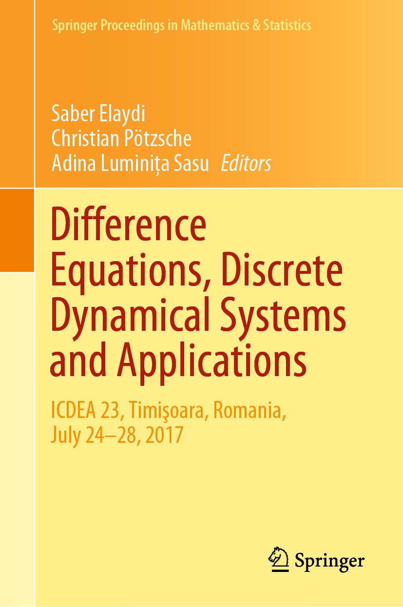 Titlebook: Difference Equations, Discrete Dynamical Systems and Applications; ICDEA 23, Timişoara, Saber Elaydi,Christian Pötzsche,Adina Luminiţa Sas Titlebook: Difference Equations, Discrete Dynamical Systems and Applications; ICDEA 23, Timişoara, Saber Elaydi,Christian Pötzsche,Adina Luminiţa Sas