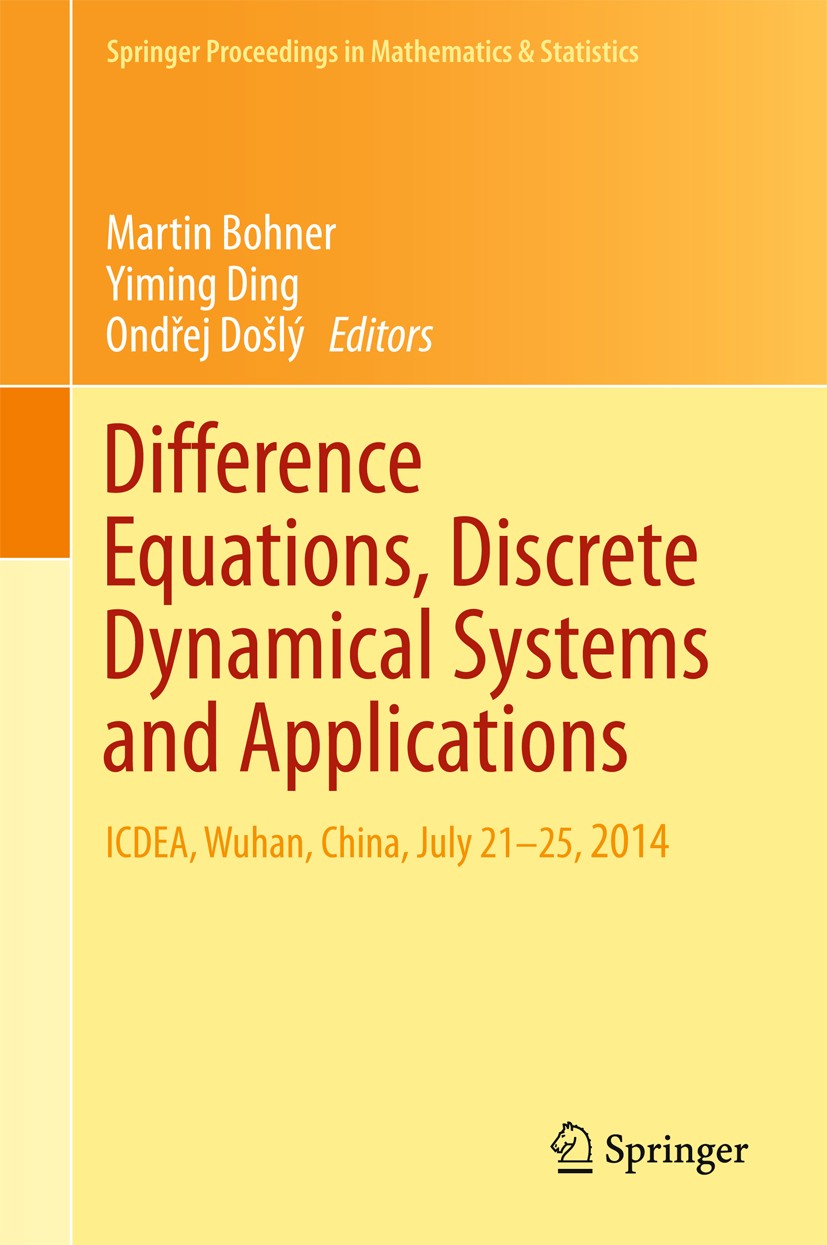 Titlebook: Difference Equations, Discrete Dynamical Systems and Applications; ICDEA, Wuhan, China, Martin Bohner,Yiming Ding,Ondřej Došlý Conference p Titlebook: Difference Equations, Discrete Dynamical Systems and Applications; ICDEA, Wuhan, China, Martin Bohner,Yiming Ding,Ondřej Došlý Conference p