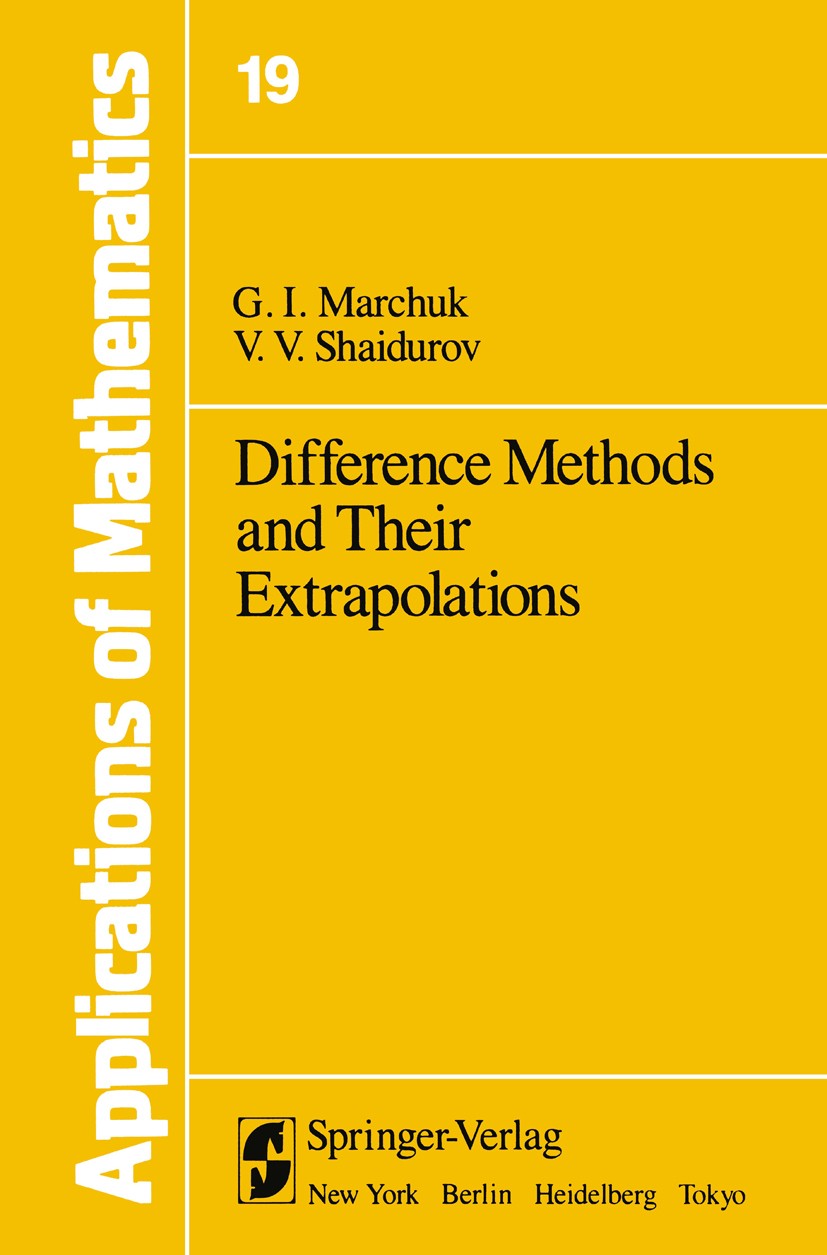 Titlebook: Difference Methods and Their Extrapolations; G. I. Marchuk,V. V. Shaidurov Book 1983 Springer-Verlag New York Inc. 1983 Algebra.Differenti Titlebook: Difference Methods and Their Extrapolations; G. I. Marchuk,V. V. Shaidurov Book 1983 Springer-Verlag New York Inc. 1983 Algebra.Differenti