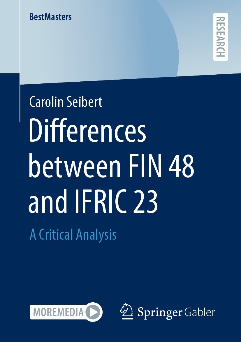 Titlebook: Differences between FIN 48 and IFRIC 23; A Critical Analysis Carolin Seibert Book 2022 The Editor(s) (if applicable) and The Author(s), und Titlebook: Differences between FIN 48 and IFRIC 23; A Critical Analysis Carolin Seibert Book 2022 The Editor(s) (if applicable) and The Author(s), und