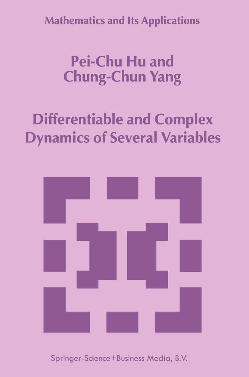 Titlebook: Differentiable and Complex Dynamics of Several Variables; Pei-Chu Hu,Chung-Chun Yang Book 1999 Springer Science+Business Media Dordrecht 1 Titlebook: Differentiable and Complex Dynamics of Several Variables; Pei-Chu Hu,Chung-Chun Yang Book 1999 Springer Science+Business Media Dordrecht 1