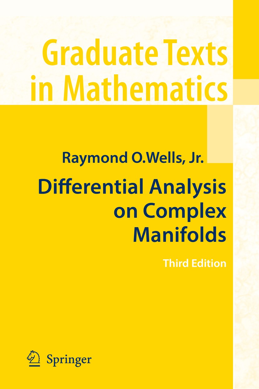 Titlebook: Differential Analysis on Complex Manifolds; Raymond O. Wells Textbook 2008Latest edition Springer-Verlag New York 2008 Analysis.Differenzi Titlebook: Differential Analysis on Complex Manifolds; Raymond O. Wells Textbook 2008Latest edition Springer-Verlag New York 2008 Analysis.Differenzi