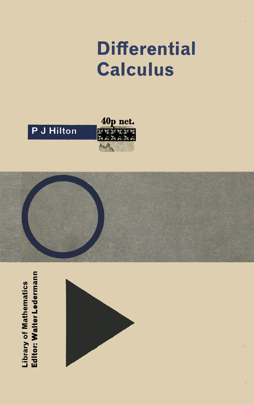 Titlebook: Differential Calculus; P. J. Hilton Book 1958 P. J. Hilton 1958 differential calculus.differential equation.maximum.minimum Titlebook: Differential Calculus; P. J. Hilton Book 1958 P. J. Hilton 1958 differential calculus.differential equation.maximum.minimum