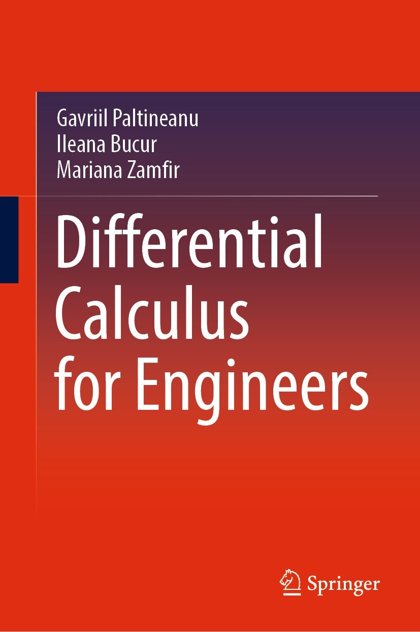 Titlebook: Differential Calculus for Engineers; Gavriil Paltineanu,Ileana Bucur,Mariana Zamfir Textbook 2022 The Editor(s) (if applicable) and The Au Titlebook: Differential Calculus for Engineers; Gavriil Paltineanu,Ileana Bucur,Mariana Zamfir Textbook 2022 The Editor(s) (if applicable) and The Au