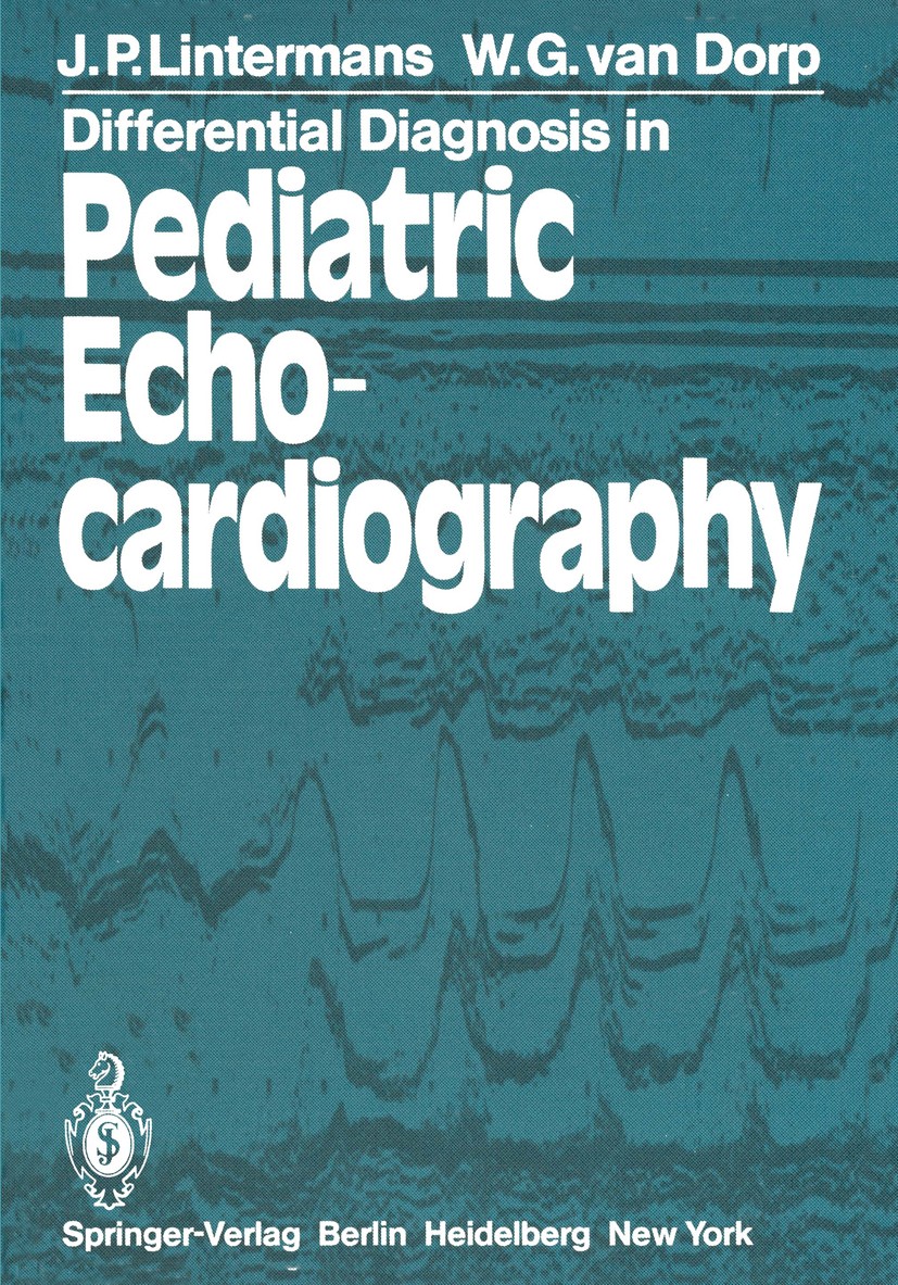 Titlebook: Differential Diagnosis in Pediatric Echocardiography; Jean Paul Lintermans,Willem Gerrit Dorp Book 1981 Springer-Verlag Berlin, Heidelberg Titlebook: Differential Diagnosis in Pediatric Echocardiography; Jean Paul Lintermans,Willem Gerrit Dorp Book 1981 Springer-Verlag Berlin, Heidelberg