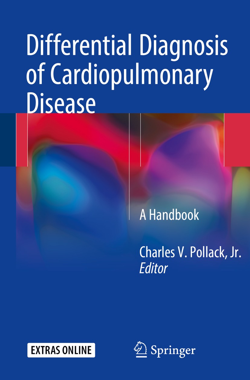 Titlebook: Differential Diagnosis of Cardiopulmonary Disease; A Handbook Charles V. Pollack Jr. Book 2019 Springer Nature Switzerland AG 2019 Differen Titlebook: Differential Diagnosis of Cardiopulmonary Disease; A Handbook Charles V. Pollack Jr. Book 2019 Springer Nature Switzerland AG 2019 Differen