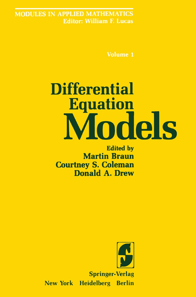 Titlebook: Differential Equation Models; Martin Braun,Courtney S. Coleman,Donald A. Drew Book 1983 Springer Science+Business Media New York 1983 Diff Titlebook: Differential Equation Models; Martin Braun,Courtney S. Coleman,Donald A. Drew Book 1983 Springer Science+Business Media New York 1983 Diff