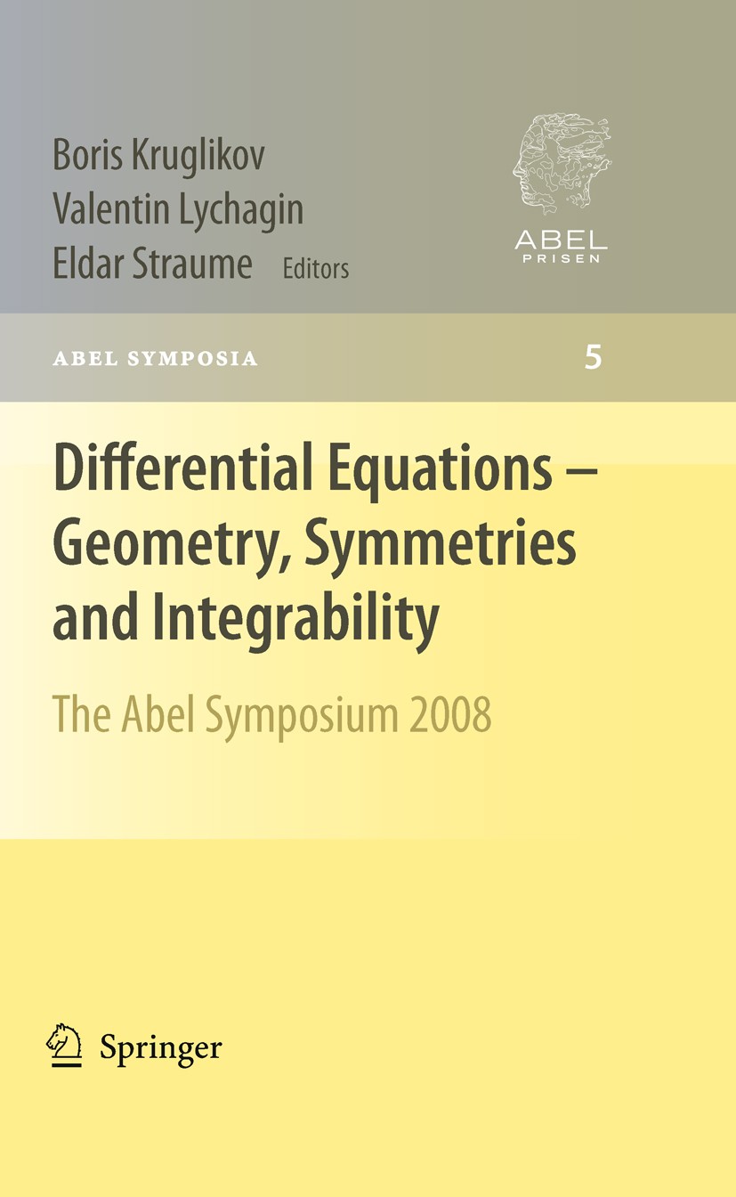 Titlebook: Differential Equations - Geometry, Symmetries and Integrability; The Abel Symposium 2 Boris Kruglikov,Valentin Lychagin,Eldar Straume Book Titlebook: Differential Equations - Geometry, Symmetries and Integrability; The Abel Symposium 2 Boris Kruglikov,Valentin Lychagin,Eldar Straume Book
