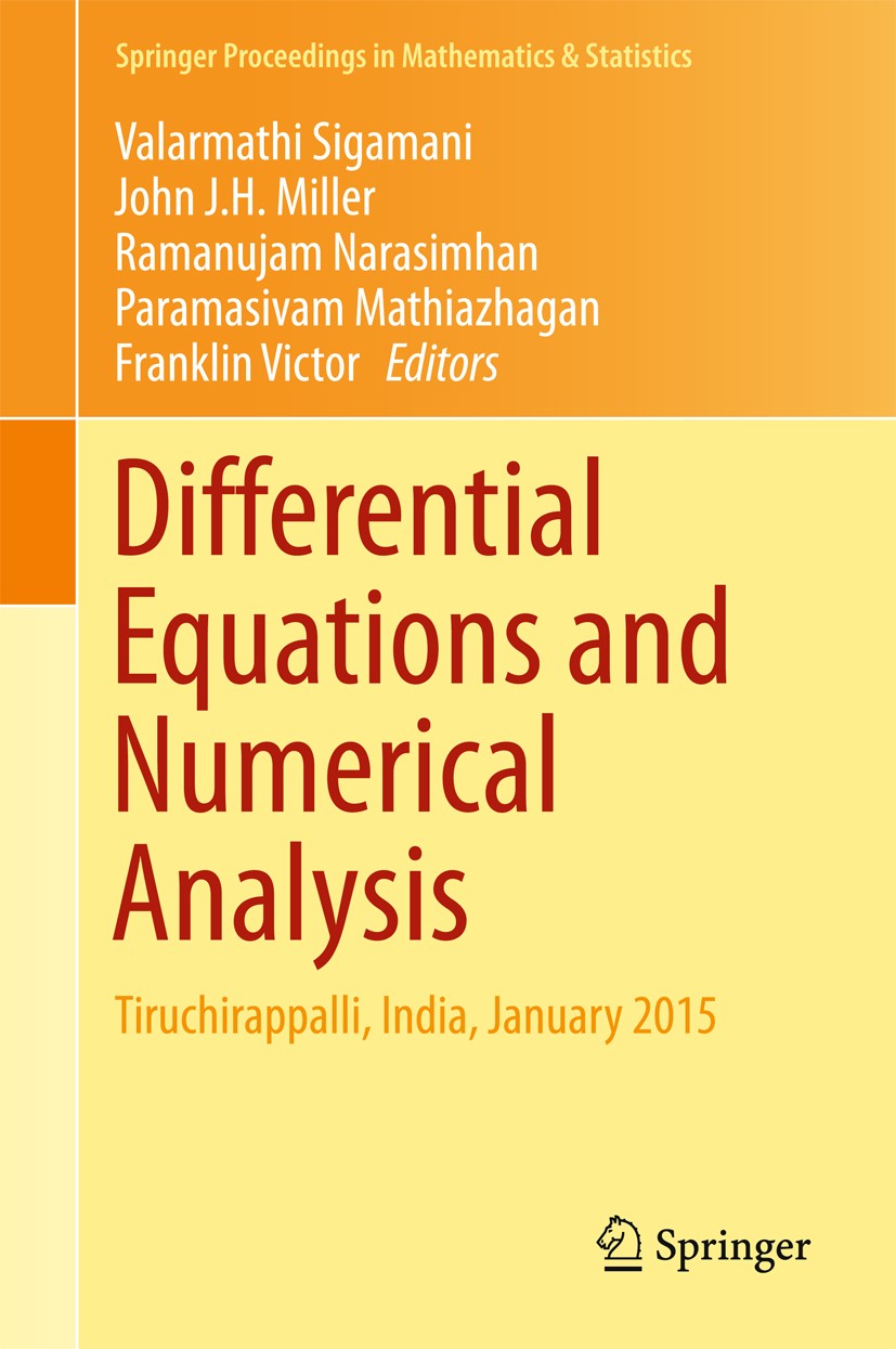 Titlebook: Differential Equations and Numerical Analysis; Tiruchirappalli, Ind Valarmathi Sigamani,John J. H. Miller,Franklin Vic Conference proceedin Titlebook: Differential Equations and Numerical Analysis; Tiruchirappalli, Ind Valarmathi Sigamani,John J. H. Miller,Franklin Vic Conference proceedin