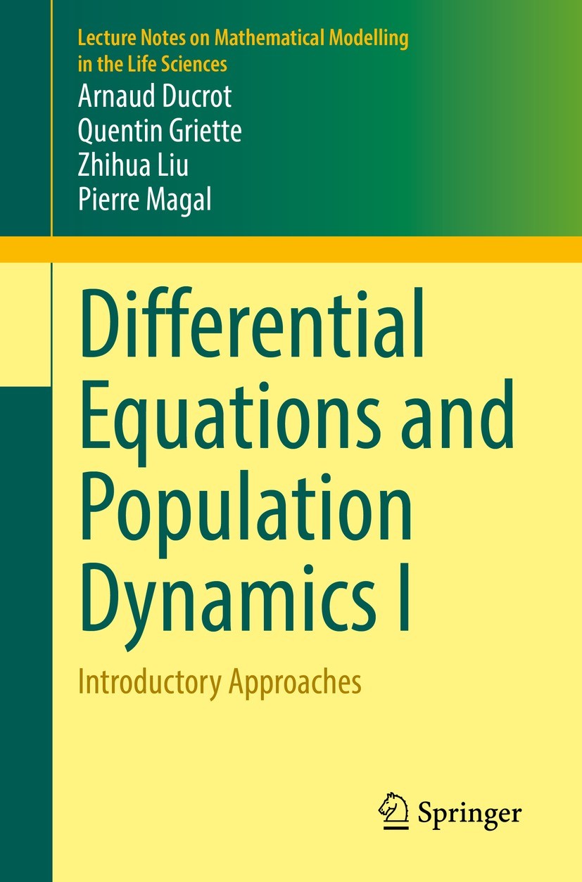 Titlebook: Differential Equations and Population Dynamics I; Introductory Approac Arnaud Ducrot,Quentin Griette,Pierre Magal Textbook 2022 The Editor( Titlebook: Differential Equations and Population Dynamics I; Introductory Approac Arnaud Ducrot,Quentin Griette,Pierre Magal Textbook 2022 The Editor(