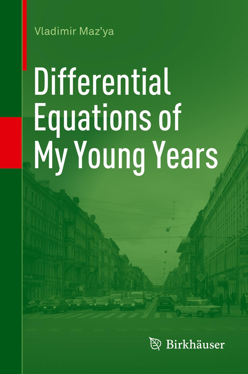 Titlebook: Differential Equations of My Young Years; Vladimir Maz‘ya Book 2014 Springer International Publishing Switzerland 2014 World War II.anti-s Titlebook: Differential Equations of My Young Years; Vladimir Maz‘ya Book 2014 Springer International Publishing Switzerland 2014 World War II.anti-s