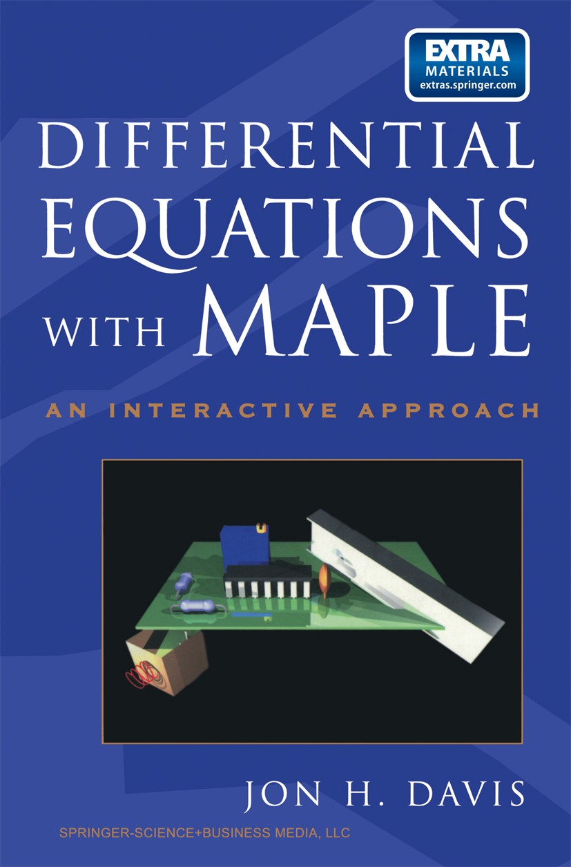 Titlebook: Differential Equations with Maple; An Interactive Appro Jon H. Davis Textbook 2001 Springer Science+Business Media New York 2001 Maple.appl Titlebook: Differential Equations with Maple; An Interactive Appro Jon H. Davis Textbook 2001 Springer Science+Business Media New York 2001 Maple.appl