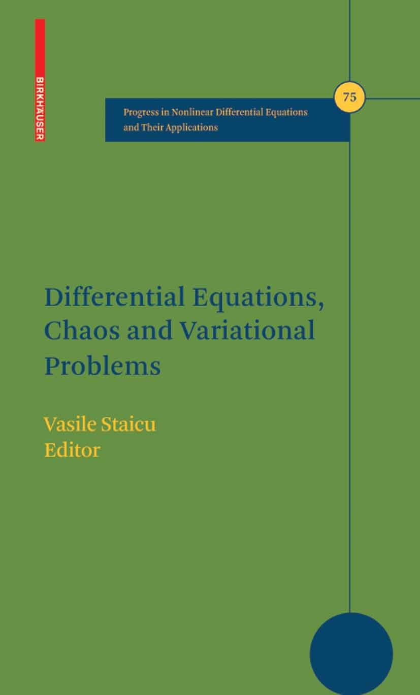 Titlebook: Differential Equations, Chaos and Variational Problems; Vasile Staicu Conference proceedings 2008 Birkhäuser Basel 2008 Boundary value pro Titlebook: Differential Equations, Chaos and Variational Problems; Vasile Staicu Conference proceedings 2008 Birkhäuser Basel 2008 Boundary value pro