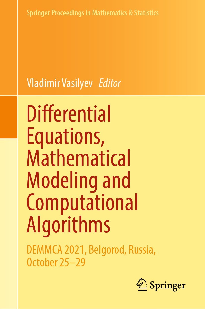 Titlebook: Differential Equations, Mathematical Modeling and Computational Algorithms; DEMMCA 2021, Belgoro Vladimir Vasilyev Conference proceedings 2 Titlebook: Differential Equations, Mathematical Modeling and Computational Algorithms; DEMMCA 2021, Belgoro Vladimir Vasilyev Conference proceedings 2