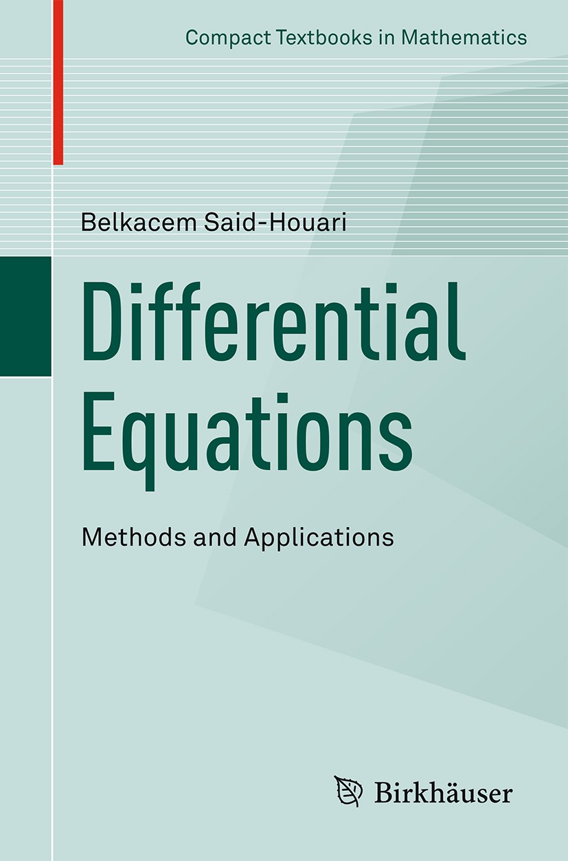 Titlebook: Differential Equations: Methods and Applications; Belkacem Said-Houari Textbook 2015 Springer International Publishing Switzerland 2015 Fi Titlebook: Differential Equations: Methods and Applications; Belkacem Said-Houari Textbook 2015 Springer International Publishing Switzerland 2015 Fi