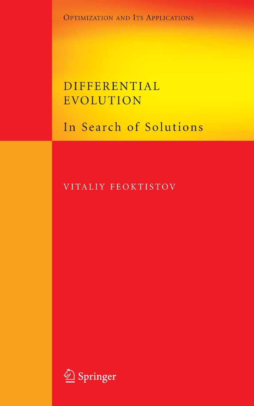 Titlebook: Differential Evolution; In Search of Solutio Vitaliy Feoktistov Textbook 2006 Springer-Verlag US 2006 Optimization algorithm.Optimization a Titlebook: Differential Evolution; In Search of Solutio Vitaliy Feoktistov Textbook 2006 Springer-Verlag US 2006 Optimization algorithm.Optimization a