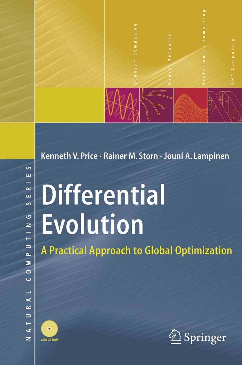 Titlebook: Differential Evolution; A Practical Approach Kenneth V. Price,Rainer M. Storn,Jouni A. Lampinen Textbook 2005 Springer-Verlag Berlin Heidel Titlebook: Differential Evolution; A Practical Approach Kenneth V. Price,Rainer M. Storn,Jouni A. Lampinen Textbook 2005 Springer-Verlag Berlin Heidel