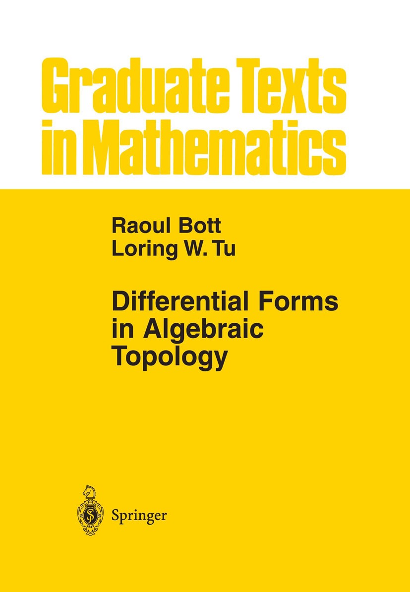 Titlebook: Differential Forms in Algebraic Topology; Raoul Bott,Loring W. Tu Textbook 1982 Springer Science+Business Media New York 1982 Algebraic.Al Titlebook: Differential Forms in Algebraic Topology; Raoul Bott,Loring W. Tu Textbook 1982 Springer Science+Business Media New York 1982 Algebraic.Al