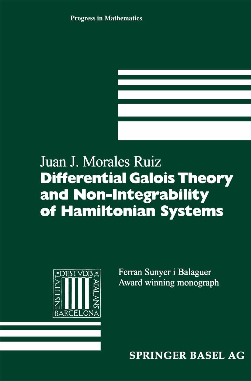 Titlebook: Differential Galois Theory and Non-Integrability of Hamiltonian Systems; Juan J. Morales Ruiz Book 1999 Springer Basel 1999 Dynamical Syst Titlebook: Differential Galois Theory and Non-Integrability of Hamiltonian Systems; Juan J. Morales Ruiz Book 1999 Springer Basel 1999 Dynamical Syst