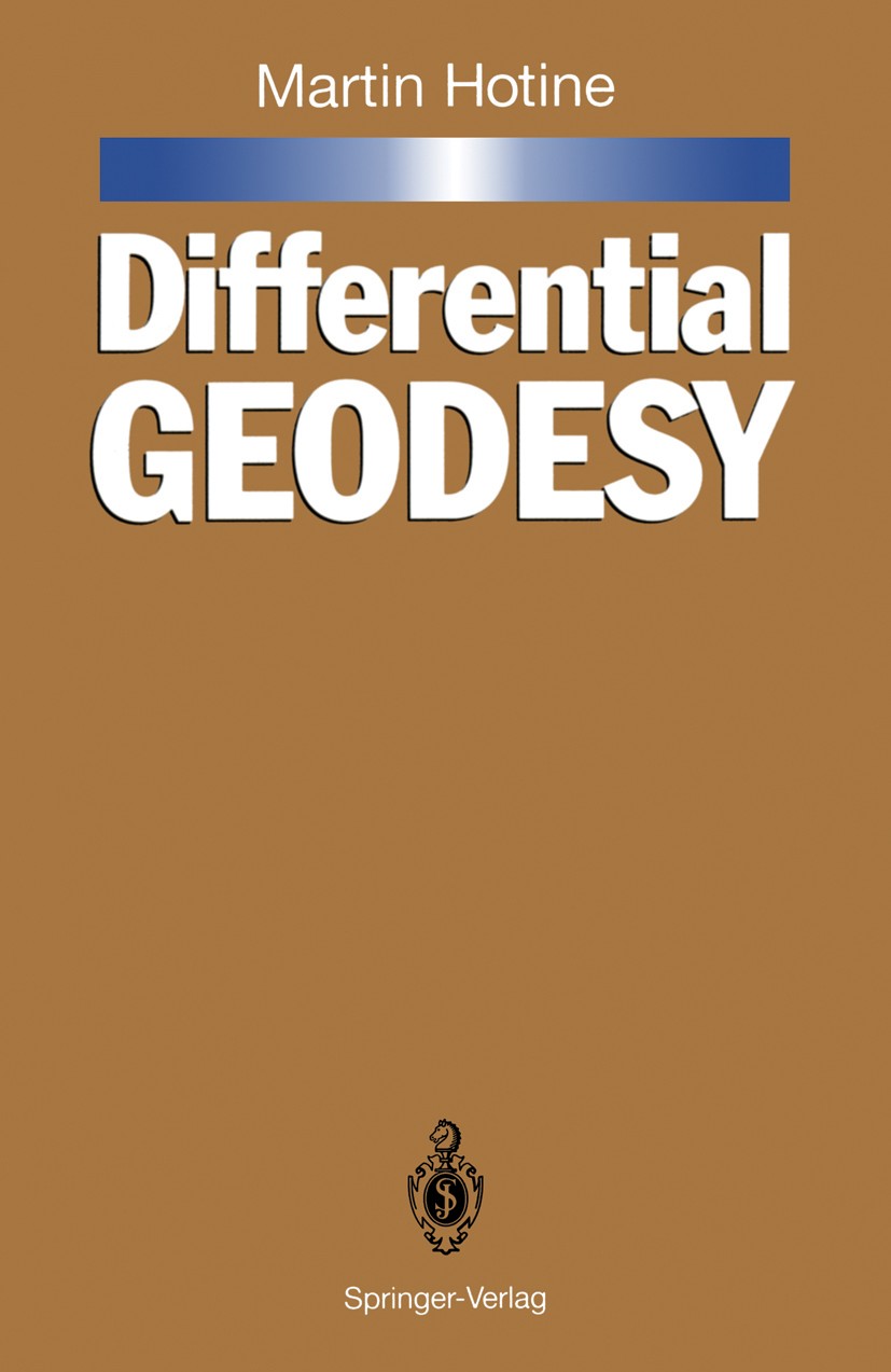 Titlebook: Differential Geodesy; Martin Hotine,Joseph Zund Book 1991 Springer-Verlag Berlin Heidelberg 1991 Geodätische Koordinationsysteme.Hotine, M Titlebook: Differential Geodesy; Martin Hotine,Joseph Zund Book 1991 Springer-Verlag Berlin Heidelberg 1991 Geodätische Koordinationsysteme.Hotine, M