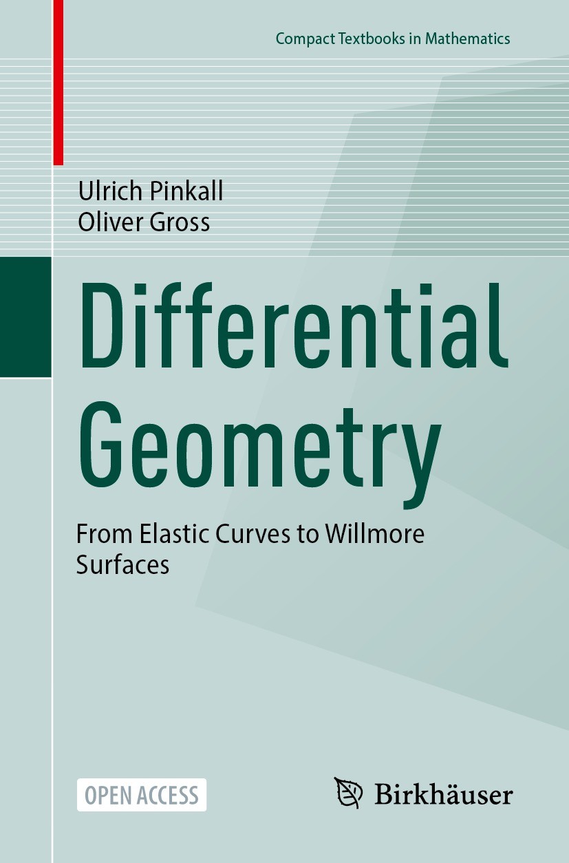 Titlebook: Differential Geometry; From Elastic Curves Ulrich Pinkall,Oliver Gross Textbook‘‘‘‘‘‘‘‘ 2024 The Editor(s) (if applicable) and The Author( Titlebook: Differential Geometry; From Elastic Curves Ulrich Pinkall,Oliver Gross Textbook‘‘‘‘‘‘‘‘ 2024 The Editor(s) (if applicable) and The Author(